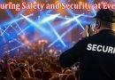 Ensuring Safety and Security at Events Best Practices and Strategies