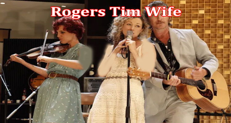 Latest News Rogers Tim Wife