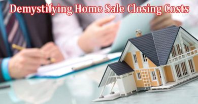 Complete Information About Demystifying Home Sale Closing Costs - What Every Seller Needs to Know