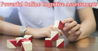 Complete Information About Everyone Should Know How Powerful Online Cognitive Assessments Are