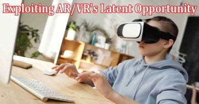 Complete Information About Exploiting ARVR's Latent Opportunity