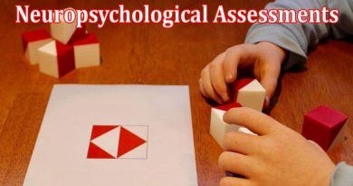 Complete Information About How Do Memory and Neuropsychological Assessments Important for Cognitive Health
