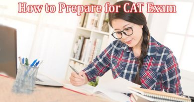 Complete Information About How to Prepare for CAT Exam - Detailed Guidance Today