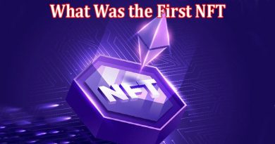 Complete Information About What Was the First NFT - Exploring the Origin of Non-fungible Tokens