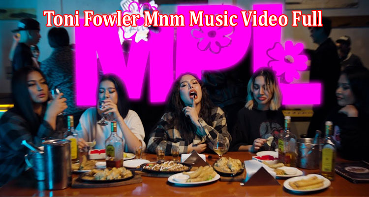 Latest News Toni Fowler Mnm Music Video Full