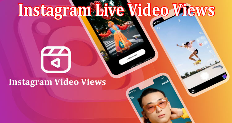 Top 3 Smart Ways to Increase Instagram Live Video Views