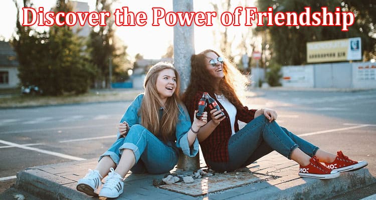 Complete Information About Discover the Power of Friendship - Top 6 Reasons to Explore Asiatalks for New Connections