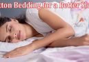 Complete Information About Discover the Wonders of Cotton Bedding for a Better Sleep