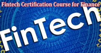 Complete Information About Professional Fintech Certification Course for Finance and Business Leaders