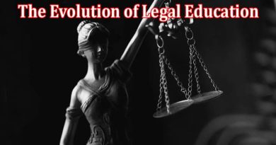 Complete Information About The Evolution of Legal Education - Adapting to the Changing Landscape of Law
