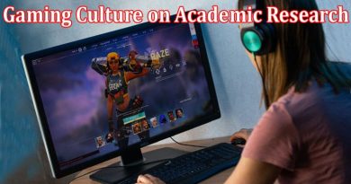 Complete Information About The Impact of Gaming Culture on Academic Research and Dissertations