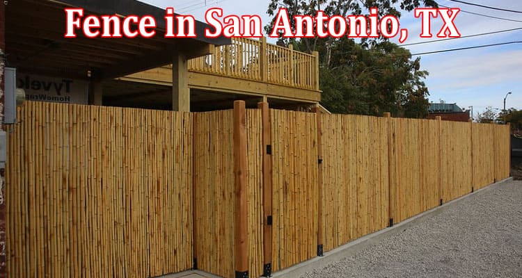 How Much Does It Cost to Build a Fence in San Antonio, TX