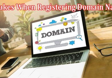 Complete Information About Common Mistakes When Registering Domain Names