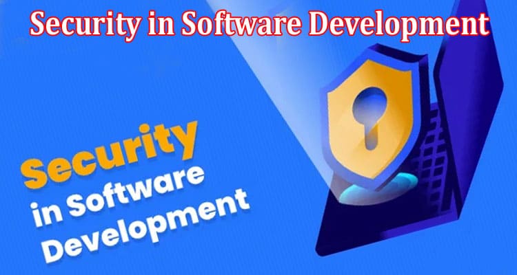 Complete Information About Security in Software Development