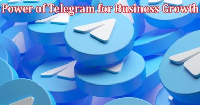 Complete Information About The Ultimate Guide to Harnessing the Power of Telegram for Business Growth