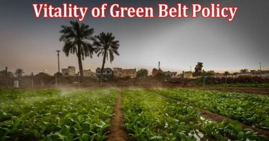Complete Information About Vitality of Green Belt Policy for Sustainable Cities