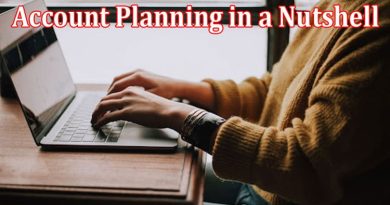 Complete Guide What Is Account Planning in a Nutshell