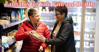 Complete Information About Cannabis for Safe Pain and Health Management
