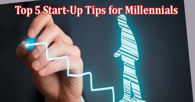 Complete Information Top 5 Start-Up Tips for Millennials