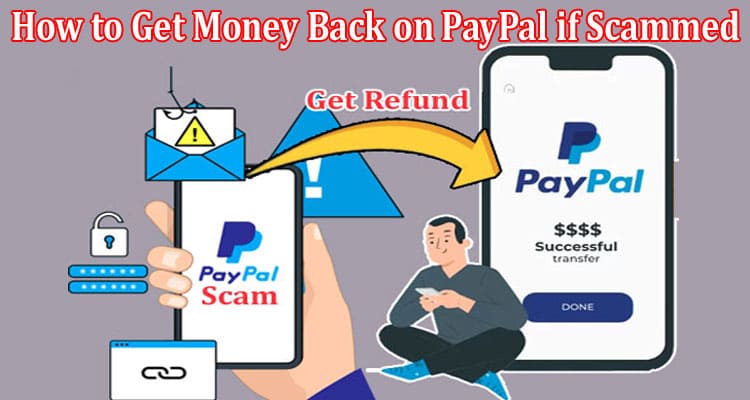 Latest News How to Get Money Back on PayPal if Scammed