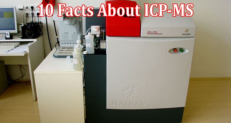 Top 10 Facts About ICP-MS