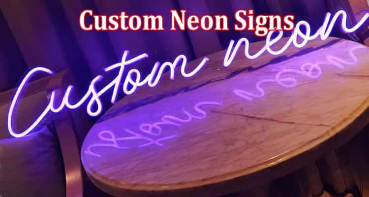 A Guide to Custom Neon Signs and Personalized Illumination