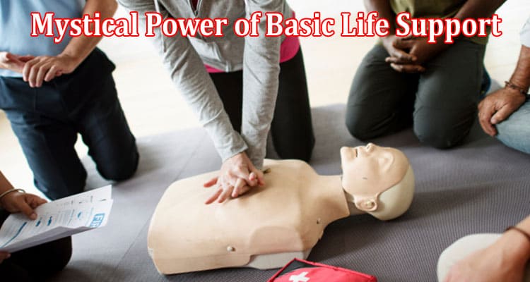 Complete Information About Mystical Power of Basic Life Support