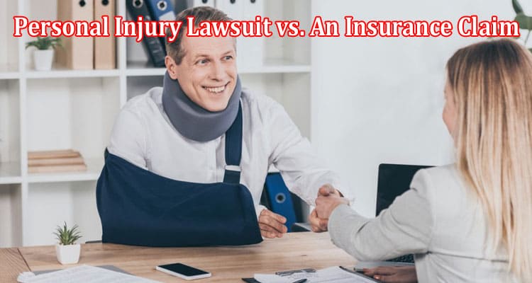 Complete Information About When to File a Personal Injury Lawsuit vs. An Insurance Claim