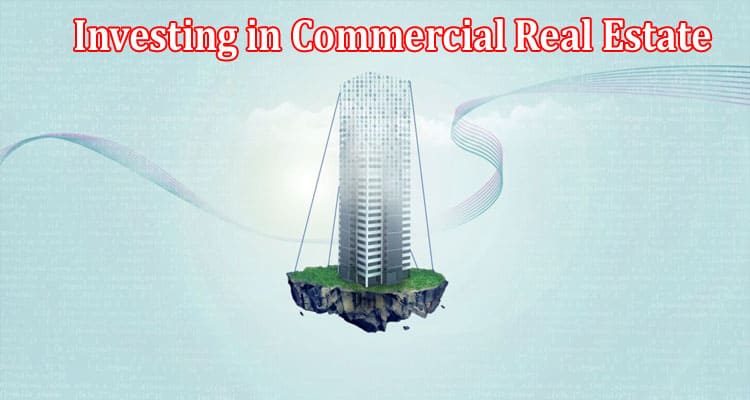 Investing in Commercial Real Estate Diversification Strategies