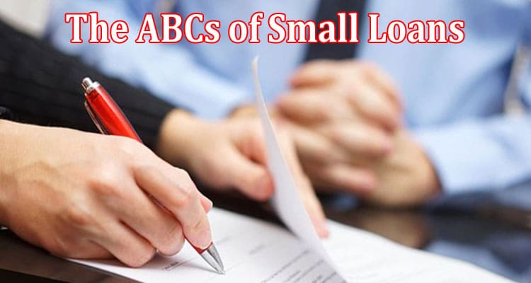 The ABCs of Small Loans A Beginner's Guide
