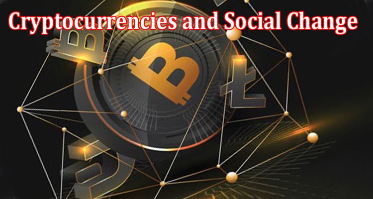 A Force for Good Cryptocurrencies and Social Change