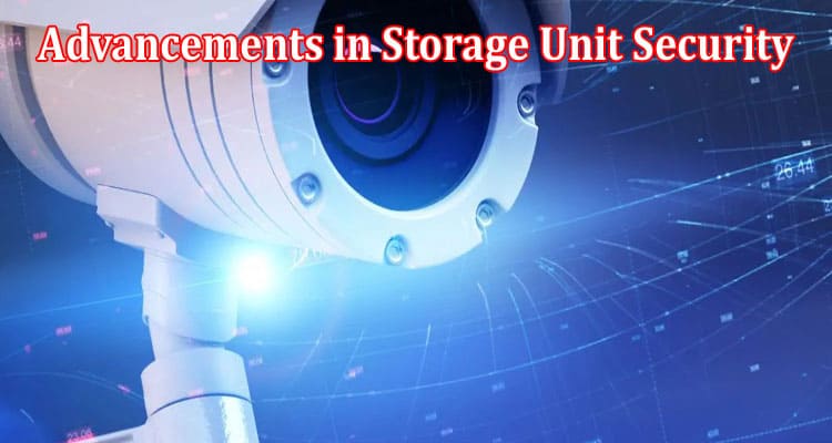 How to Advancements in Storage Unit Security