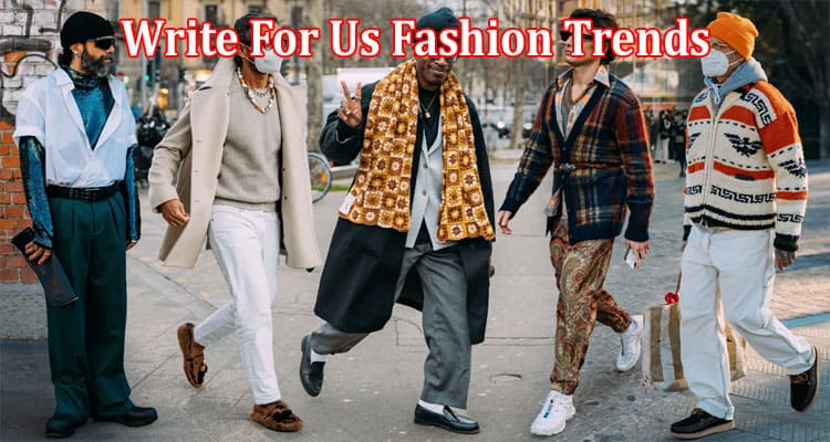 All Information About Write For Us Fashion Trends