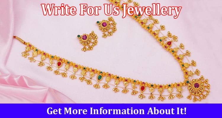 All Information About Write For Us Jewellery