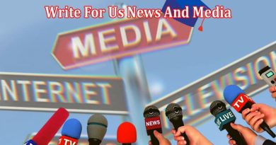All Information About Write For Us News And Media