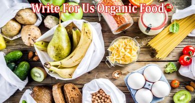 All Information About Write For Us Organic Food