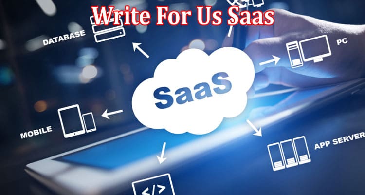 All Information About Write For Us Saas