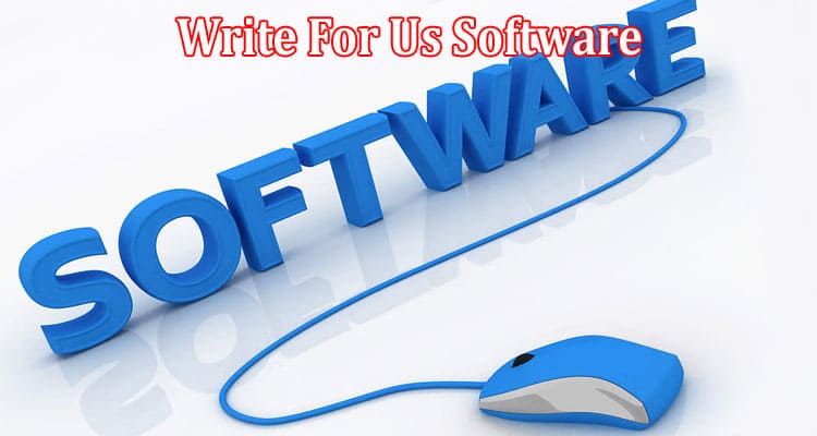 All Information About Write For Us Software
