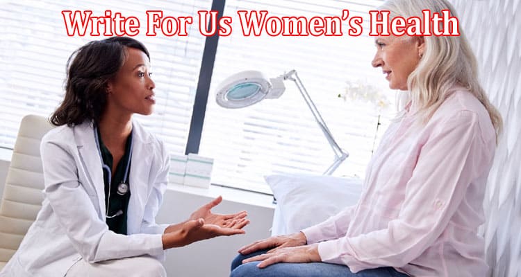 All Information About Write For Us Women’s Health