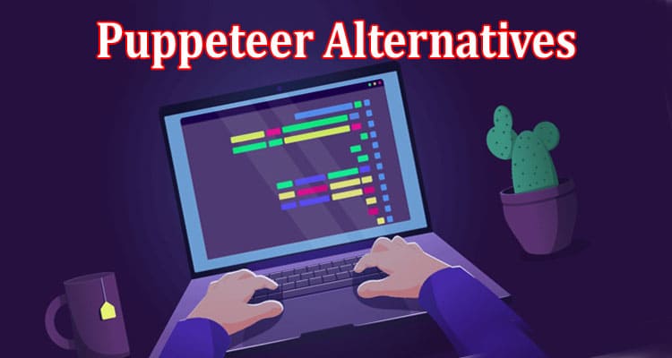 Top 5 Puppeteer Alternatives To Checkout