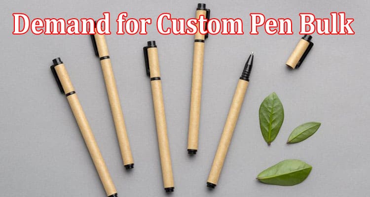 What Are the Key Benefits of Using Print On Demand for Custom Pen Bulk