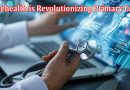 Complete Information About How Telehealth is Revolutionizing Primary Care