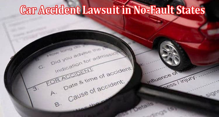 Instances Where Victims Can Initiate a Car Accident Lawsuit in No-Fault States