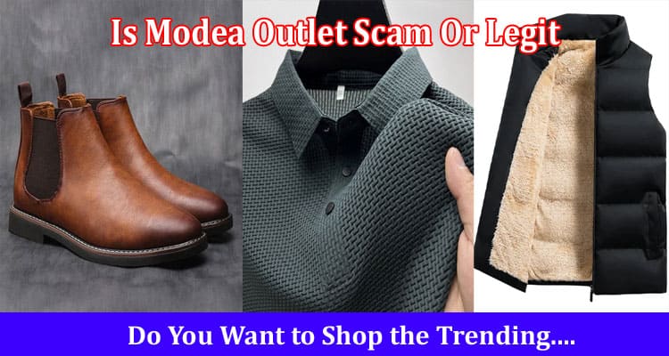 Is Modea Outlet Scam Or Legit Online Website Reviews