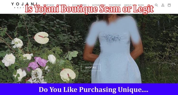 Is Yojani Boutique Scam or Legit Online Website Reviews