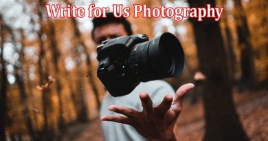 All Information About Write for Us Photography