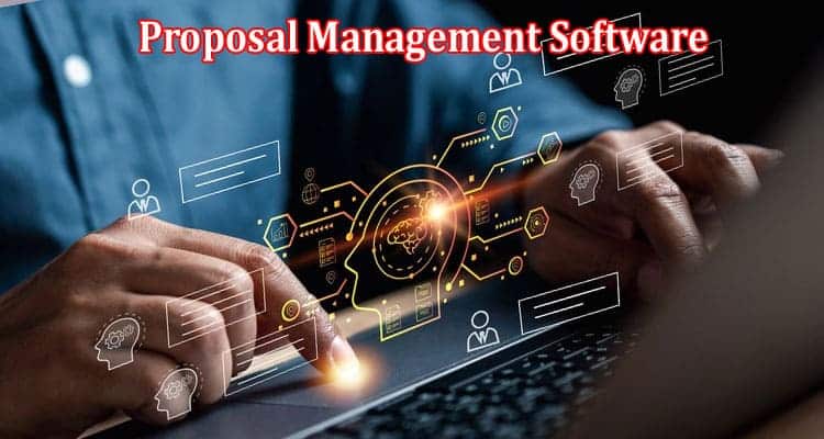 Complete Information Proposal Management Software
