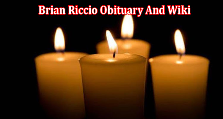 Latest News Brian Riccio Obituary And Wiki