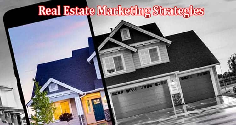 Complete Information Real Estate Marketing Strategies